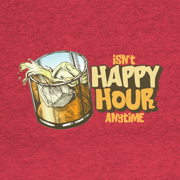 Isn't Happy Hour Anytime by Cosmo Gazoo